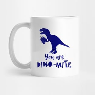 You are DINO-MITE Mug